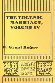 The Eugenic Marriage, Volume IV by W. Grant Hague