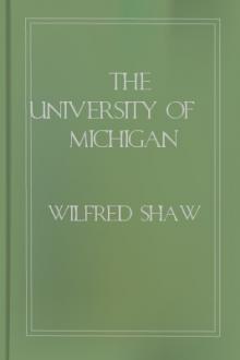The University of Michigan by Wilfred Byron Shaw