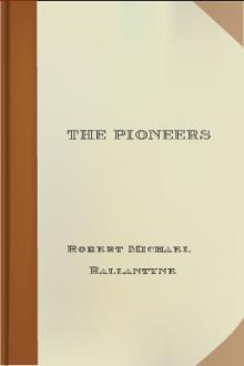 The Pioneers by Robert Michael Ballantyne