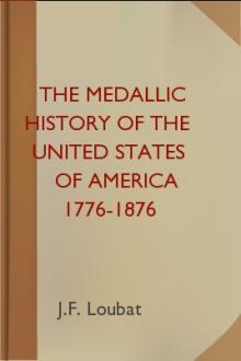 The Medallic History of the United States of America 1776-1876 by J. F. Loubat