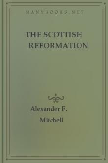 The Scottish Reformation by Alexander F. Mitchell