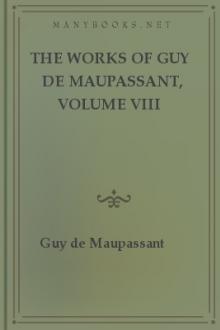 The Works of Guy de Maupassant, Volume 8 by Guy de Maupassant