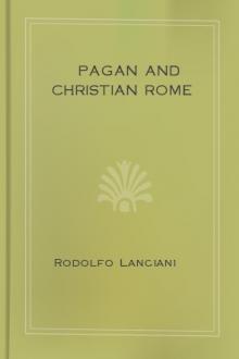 Pagan and Christian Rome by Rodolfo Amedeo Lanciani