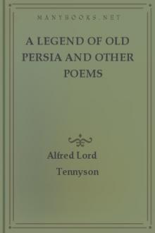 A Legend of Old Persia and Other Poems by Alfred Browning Stanley Tennyson
