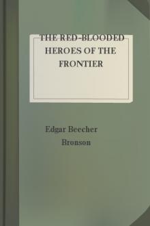 The Red-Blooded Heroes of the Frontier by Edgar Beecher Bronson