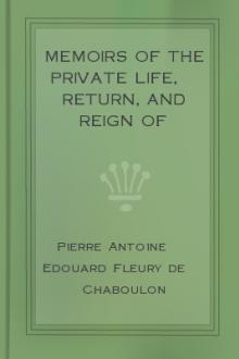 Memoirs of the Private Life, Return, and Reign of Napoleon in 1815, Vol. I by baron Fleury de Chaboulon Pierre Alexandre Édouard