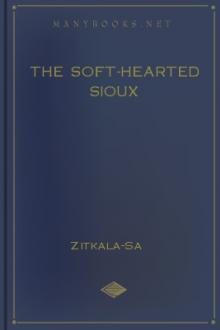 The Soft-Hearted Sioux by Zitkala-Sa