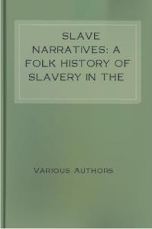 Slave Narratives: a Folk History of Slavery in the United States by Work Projects Administration