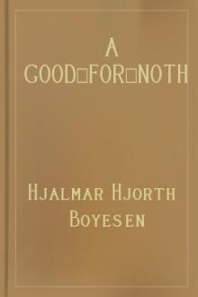 A Good-For-Nothing by Hjalmar Hjorth Boyesen