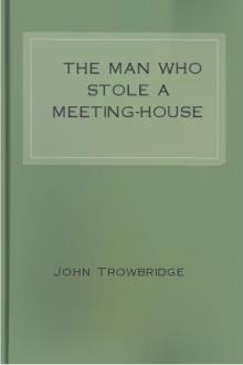 The Man Who Stole A Meeting-House by John Townsend Trowbridge