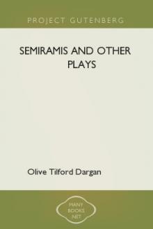 Semiramis and Other Plays by Olive Tilford Dargan