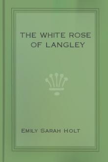 The White Rose of Langley by Emily Sarah Holt