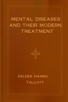 Mental Diseases and Their Modern Treatment by Selden Haines Talcott