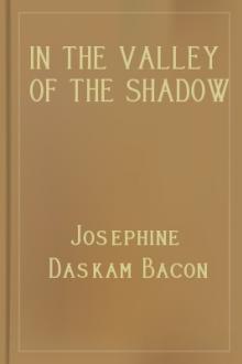 In the Valley of the Shadow by Josephine Daskam Bacon