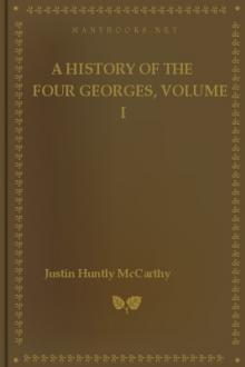 A History of the Four Georges, Volume I by Justin McCarthy