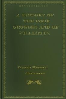 A History of the Four Georges and of William IV, Volume IV by Justin Huntly McCarthy, Justin McCarthy
