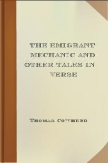 The Emigrant Mechanic and Other Tales In Verse by Thomas Cowherd