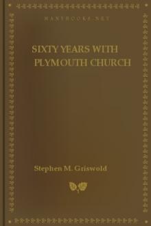 Sixty years with Plymouth Church by Stephen Morrell Griswold