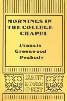 Mornings in the College Chapel by Francis Greenwood Peabody