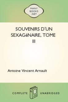 Souvenirs d'un sexagénaire, Tome III by Antoine-Vincent Arnault