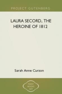 Laura Secord, the Heroine of 1812 by Sarah Anne Curzon