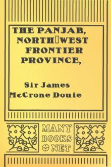 The Panjab, North-West Frontier Province, and Kashmir by Sir James McCrone Douie