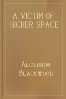 A Victim of Higher Space by Algernon Blackwood