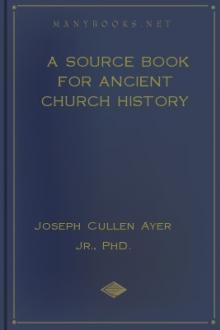A Source Book for Ancient Church History by Joseph Cullen Ayer