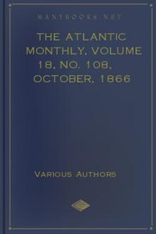 The Atlantic Monthly, Volume 18, No. 108, October, 1866 by Various