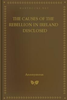 The Causes of the Rebellion in Ireland Disclosed by Anonymous