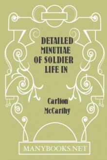 Detailed Minutiae of Soldier life in the Army of Northern Virginia, 1861-1865 by Carlton McCarthy