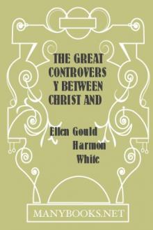 The Great Controversy Between Christ and Satan by Ellen Gould Harmon White