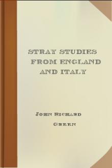 Stray Studies from England and Italy by John Richard Greene