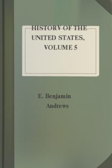 History of the United States, Volume 5 by Elisha Benjamin Andrews
