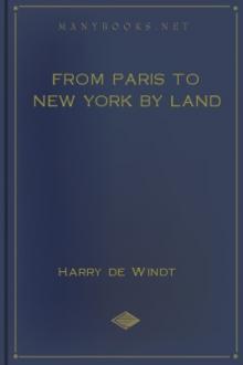 From Paris to New York by Land by Harry De Windt