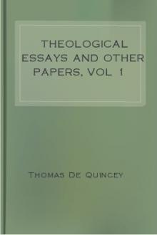 Theological Essays and Other Papers, vol 1 by Thomas De Quincey