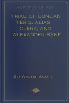 Trial of Duncan Terig, alias Clerk, and Alexander Bane Macdonald by Walter Scott