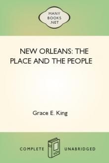 New Orleans: The Place and the People by Grace E. King