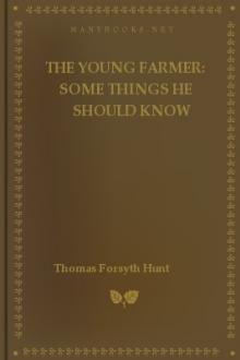The Young Farmer: Some Things He Should Know by Thomas Forsyth Hunt