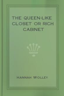The Queen-like Closet or Rich Cabinet by Hannah Wolley