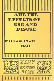 Are the Effects of Use and Disuse Inherited? by William Platt Ball