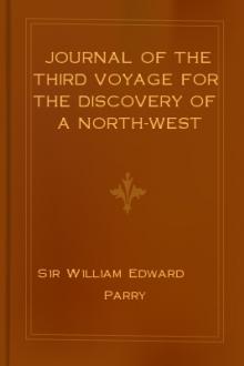 Journal of the Third Voyage for the Discovery of a North-West Passage by Sir William Edward Parry
