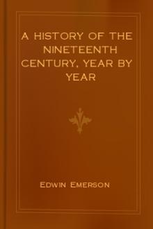A History of the Nineteenth Century, Year by Year by Edwin Emerson