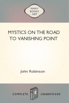 Mystics on the Road to Vanishing Point  by John Robinson