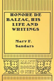 Honore de Balzac, His Life and Writings by Mary Frances Sandars