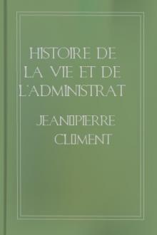 Histoire de la vie et de l'administration de Colbert by Pierre Clément
