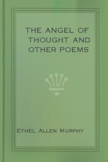 The Angel of Thought and Other Poems by Ethel Allen Murphy