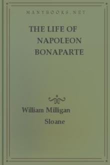 The Life of Napoleon Bonaparte by William Milligan Sloane