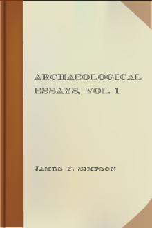 Archaeological Essays, Vol. 1 by James Y. Simpson