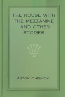 The House with the Mezzanine and Other Stories by Anton Pavlovich Chekhov